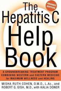 The Hepatitis C Help Book : A Groundbreaking Treatment Program Combining Western and Eastern Medicine for Maximum Wellness and Healing （Revised）