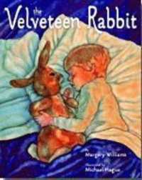The Velveteen Rabbit : Or How Toys Become Real