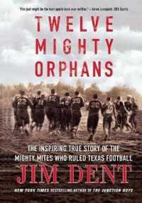 Twelve Mighty Orphans : The Inspiring True Story of the Mighty Mites Who Ruled Texas Football