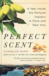 The Perfect Scent : A Year inside the Perfume Industry in Paris and New York