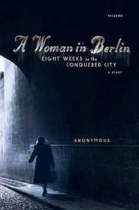 A Woman in Berlin : Eight Weeks in the Conquered City: A Diary