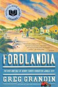 Fordlandia : The Rise and Fall of Henry Ford's Forgotten Jungle City