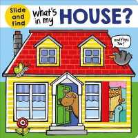 What's in My House? : A Slide and Find Book (What's in My?) （Board Book）