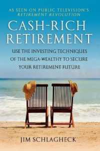 Cash-Rich Retirement : Use the Investing Techniques of the Mega-Wealthy to Secure Your Retirement Future