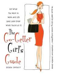 The Go-Getter Girl's Guide : Get What You Want in Work and Life (and Look Great While You're at It)