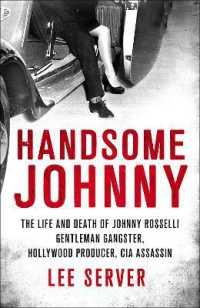 Handsome Johnny : The Life and Death of Johnny Rosselli: Gentleman Gangster, Hollywood Producer, CIA Assassin