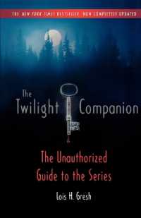 The Twilight Companion: Completely Updated : The Unauthorized Guide to the Series （Updated）