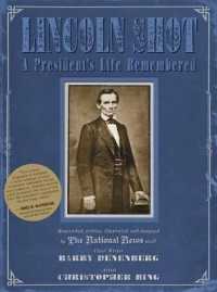 Lincoln Shot : A President's Life Remembered