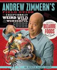 Andrew Zimmern's Field Guide to Exceptionally Weird, Wild, and Wonderful Foods : An Intrepid Eater's Digest