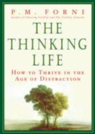 The Thinking Life : How to Thrive in the Age of Distraction