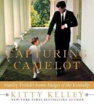 Capturing Camelot : Stanley Tretick's Iconic Images of the Kennedys