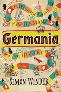 Germania : In Wayward Pursuit of the Germans and Their History