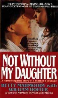 Not without My Daughter : The Harrowing True Story of a Mother's Courage