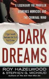 Dark Dreams : A Legendary FBI Profiler Examines Homicide and the Criminal Mind