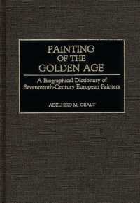 Painting of the Golden Age : A Biographical Dictionary of Seventeenth-Century European Painters