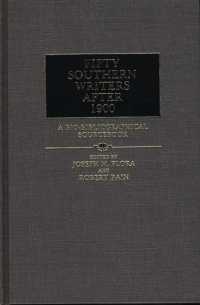 Fifty Southern Writers after 1900 : A Bio-Bibliographical Sourcebook