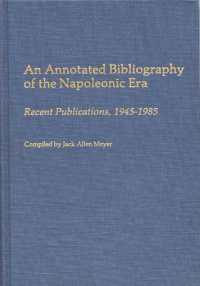 An Annotated Bibliography of the Napoleonic Era : Recent Publications, 1945-1985 (Bibliographies and Indexes in World History)