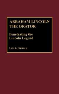Abraham Lincoln the Orator : Penetrating the Lincoln Legend (Great American Orators)