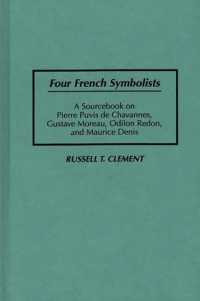 Four French Symbolists : A Sourcebook on Pierre Puvis de Chavannes, Gustave Moreau, Odilon Redon, and Maurice Denis (Art Reference Collection)