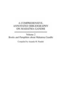A Comprehensive, Annotated Bibliography on Mahatma Gandhi : Books and Pamphlets about Mahatma Gandhi (Bibliographies and Indexes in World History) 〈2〉
