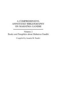 A Comprehensive, Annotated Bibliography on Mahatma Gandhi : Books and Pamphlets about Mahatma Gandhi (Bibliographies and Indexes in World History) 〈2〉