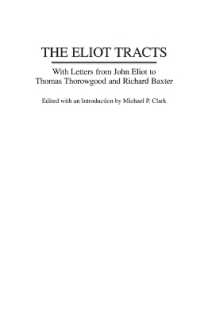 The Eliot Tracts : With Letters from John Eliot to Thomas Thorowgood and Richard Baxter (Contributions in American History)