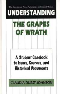 Understanding the Grapes of Wrath : A Student Casebook to Issues, Sources, and Historical Documents (The Greenwood Press 'literature in Context' Series)