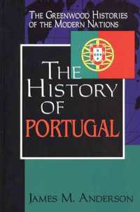 The History of Portugal (Greenwood Histories of the Modern Nations)