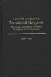ラシュディーの植民地メタファー<br>Salman Rushdie's Postcolonial Metaphors : Migration, Translation, Hybridity, Blasphemy, and Globalization (Contributions to the Study of World Literature)