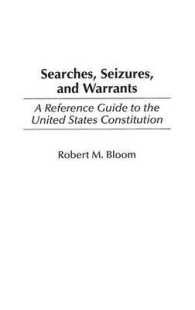 Searches, Seizures, and Warrants : A Reference Guide to the United States Constitution