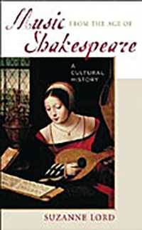 シェイクスピア時代の音楽：文化史<br>Music from the Age of Shakespeare : A Cultural History