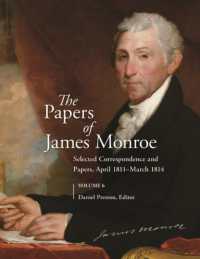 The Papers of James Monroe, Volume 6 : Selected Correspondence and Papers, April 1811-March 1814
