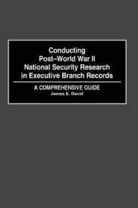 Conducting Post-World War II National Security Research in Executive Branch Records : A Comprehensive Guide