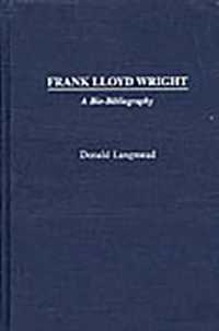 Frank Lloyd Wright : A Bio-Bibliography