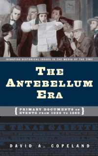 The Antebellum Era : Primary Documents on Events from 1820 to 1860 (Debating Historical Issues in the Media of the Time)