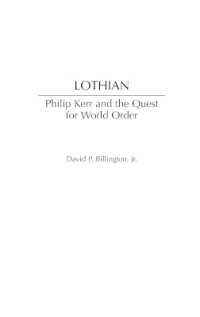 Lothian : Philip Kerr and the Quest for World Order (Contributions to the Study of World History)