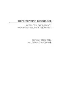 Representing Resistance : Media, Civil Disobedience, and the Global Justice Movement