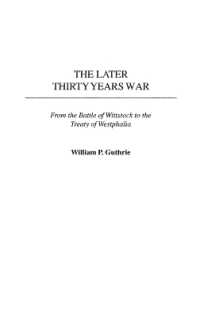 The Later Thirty Years War : From the Battle of Wittstock to the Treaty of Westphalia (Contributions in Military Studies)