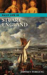 スチュアート朝イングランドの日常生活<br>Daily Life in Stuart England (The Greenwood Press Daily Life through History Series)