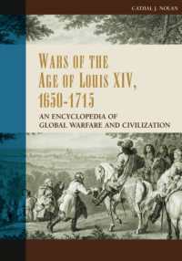 Wars of the Age of Louis XIV, 1650-1715 : An Encyclopedia of Global Warfare and Civilization