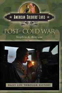 ポスト冷戦の軍事史<br>Post-Cold War (The Greenwood Press Daily Life through History Series: American Soldiers' Lives)