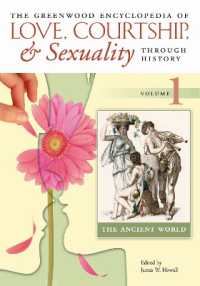 愛、求愛とセクシュアリティの歴史：百科事典（全６巻）<br>The Greenwood Encyclopedia of Love, Courtship, and Sexuality through History (6-Volume Set)