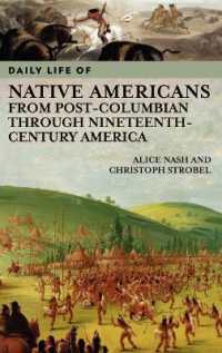 コロンブス到達以前から１９世紀までのアメリカ先住民の日常生活<br>Daily Life of Native Americans from Post-Columbian through Nineteenth-Century America (The Greenwood Press Daily Life through History Series)