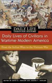 戦時アメリカ市民の日常生活<br>Daily Lives of Civilians in Wartime Modern America : From the Indian Wars to the Vietnam War (The Greenwood Press Daily Life through History Series: Daily Lives of Civilians during Wartime)