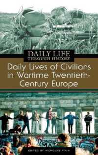 戦時ヨーロッパの日常的市民生活：２０世紀<br>Daily Lives of Civilians in Wartime Twentieth-Century Europe (The Greenwood Press Daily Life through History Series: Daily Lives of Civilians during Wartime)