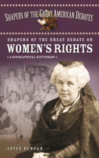 女性の権利論争：人名事典<br>Shapers of the Great Debate on Women's Rights : A Biographical Dictionary (Shapers of the Great American Debates)