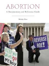 米国の中絶論争：資料・レファレンスガイド<br>Abortion : A Documentary and Reference Guide (Documentary and Reference Guides)