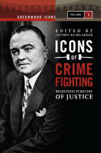 アメリカ犯罪対策の偶像列伝（全２巻）<br>Icons of Crime Fighting : Relentless Pursuers of Justice [2 volumes] (Greenwood Icons)