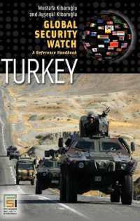 トルコのグローバル・セキュリティ：レファレンス・ハンドブック<br>Global Security Watch—Turkey : A Reference Handbook (Global Security Watch)