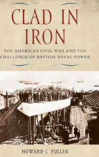 南北戦争と英海軍<br>Clad in Iron : The American Civil War and the Challenge of British Naval Power